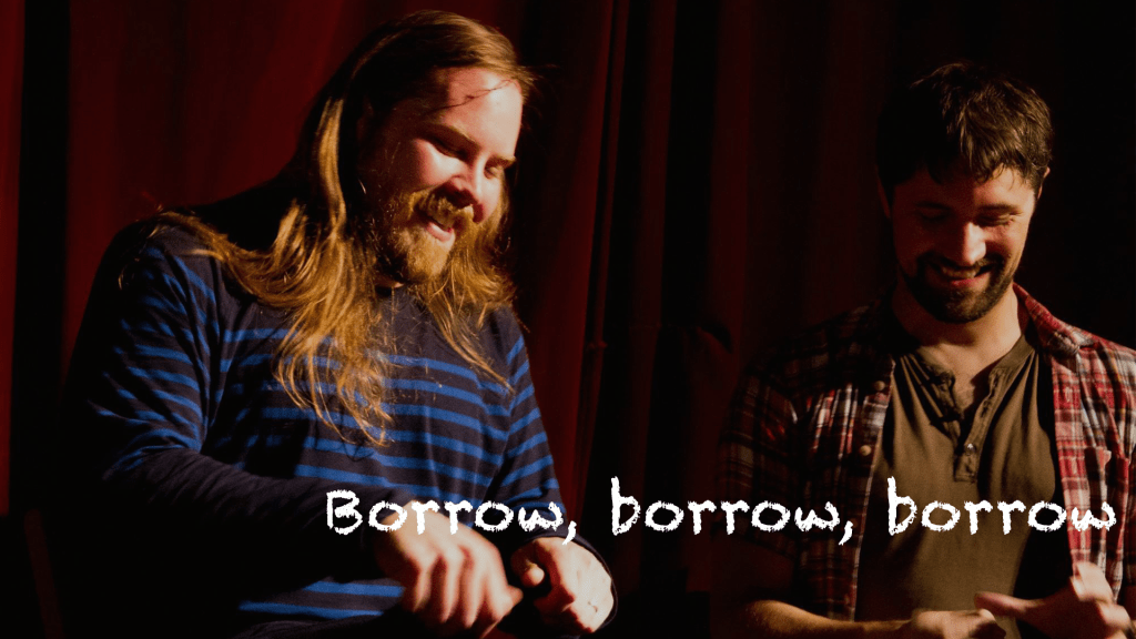 Borrow, borrow, borrow!