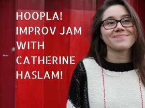 IMPROV JAM WITH CATHERINE HASLAM!