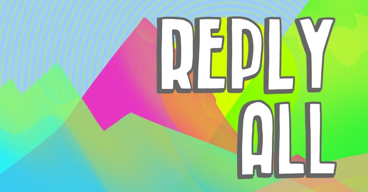 Podcast Month – One Episode Review – Reply&nbsp;All