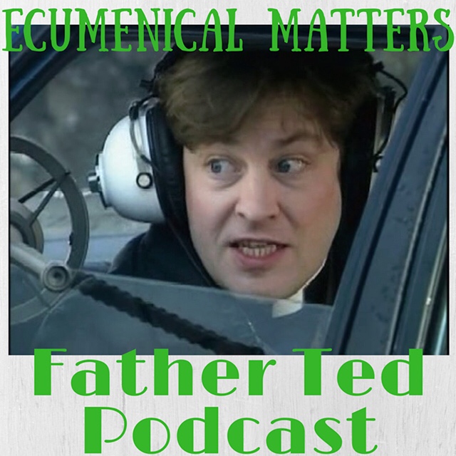 Podcast Month – INTERVIEW – Ecumenical Matters, The Father Ted&nbsp;Podcast