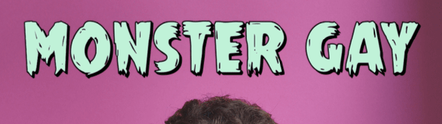 Funny At The Fringe – INTERVIEW –  Monster Gay, Martin J&nbsp;Dixon