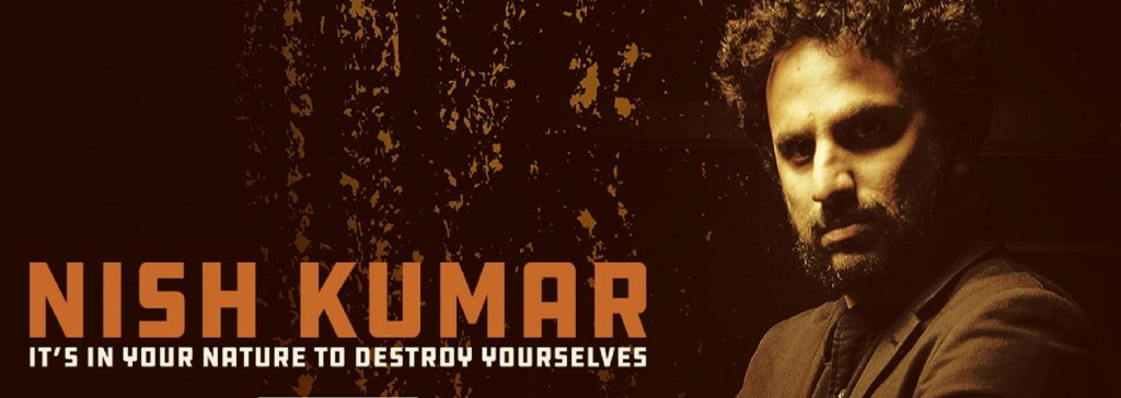 Funny At The Fringe – Comedy Focus – Nish Kumar – It’s In Your Nature To Destroy&nbsp;Yourself