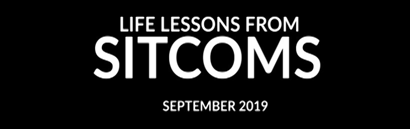Welcome to Life Lessons From Sitcoms&nbsp;Month
