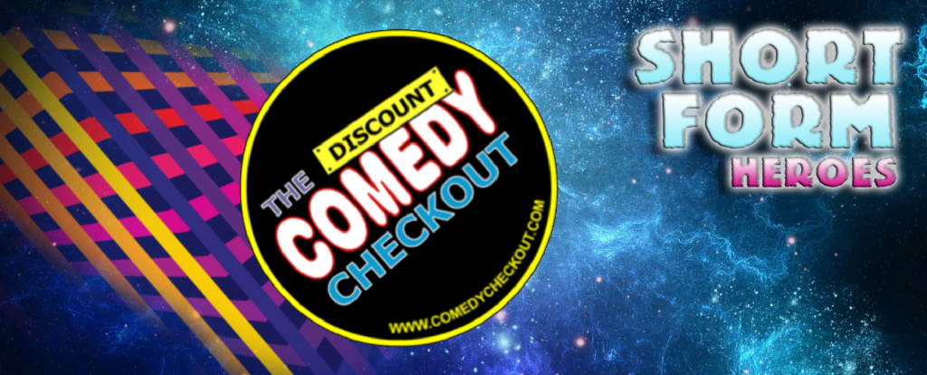 Meet The Short Form Heroes – INTERVIEW – The Discount Comedy&nbsp;Checkout