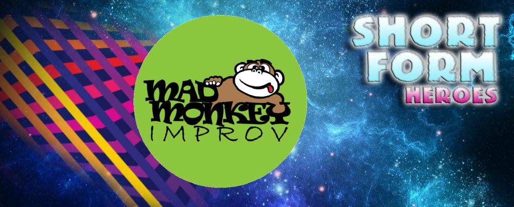 Meet The Short Form Heroes – INTERVIEW – Mad Monkey&nbsp;Improv