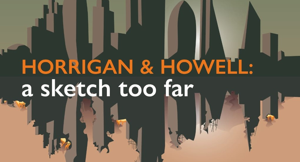 Camden Fringe 2021 – INTERVIEW – Horrigan and Howell: A Sketch Too Far, The Hope&nbsp;Theatre