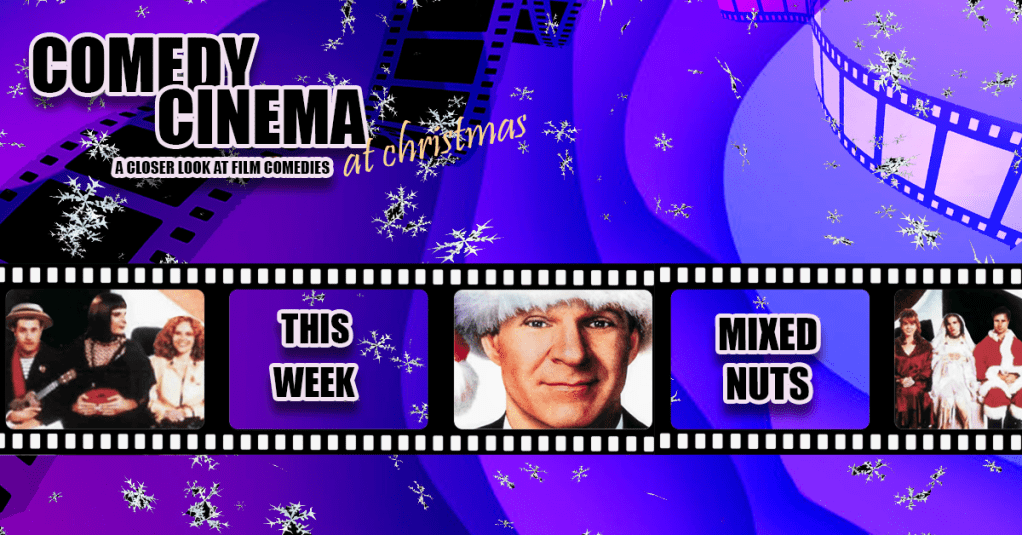 Comedy Cinema At Christmas – This Week – Mixed&nbsp;Nuts
