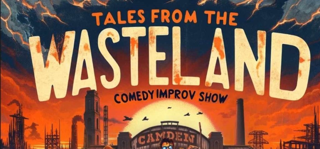 Camden Fringe 2025 – INTERVIEW – Tales From The Wasteland: Post-Apocalyptic Improv