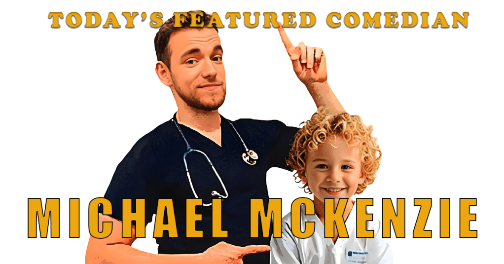 Today’s Featured Comedian – INTERVIEW – Michael&nbsp;McKenzie