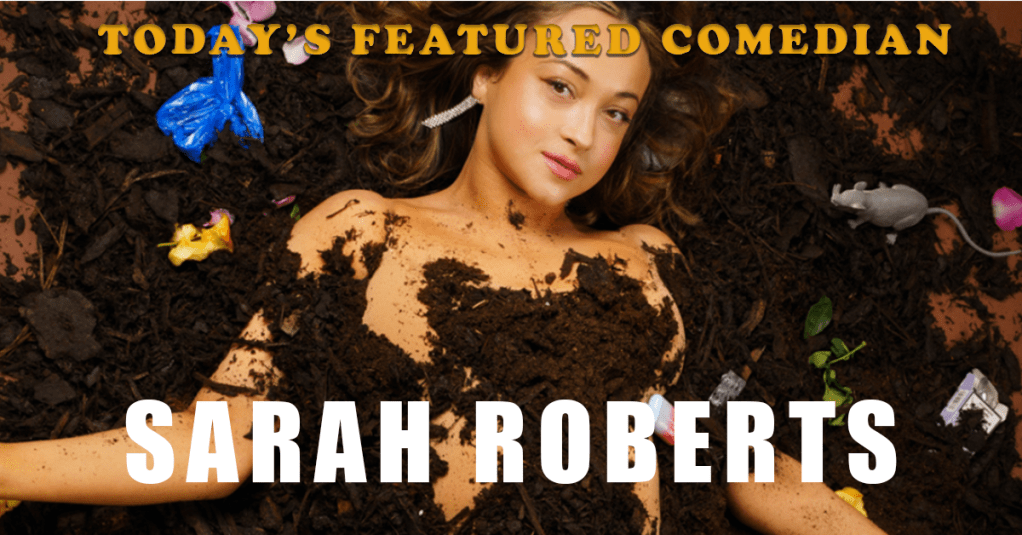 Today’s Featured Comedian – INTERVIEW – Sarah&nbsp;Roberts