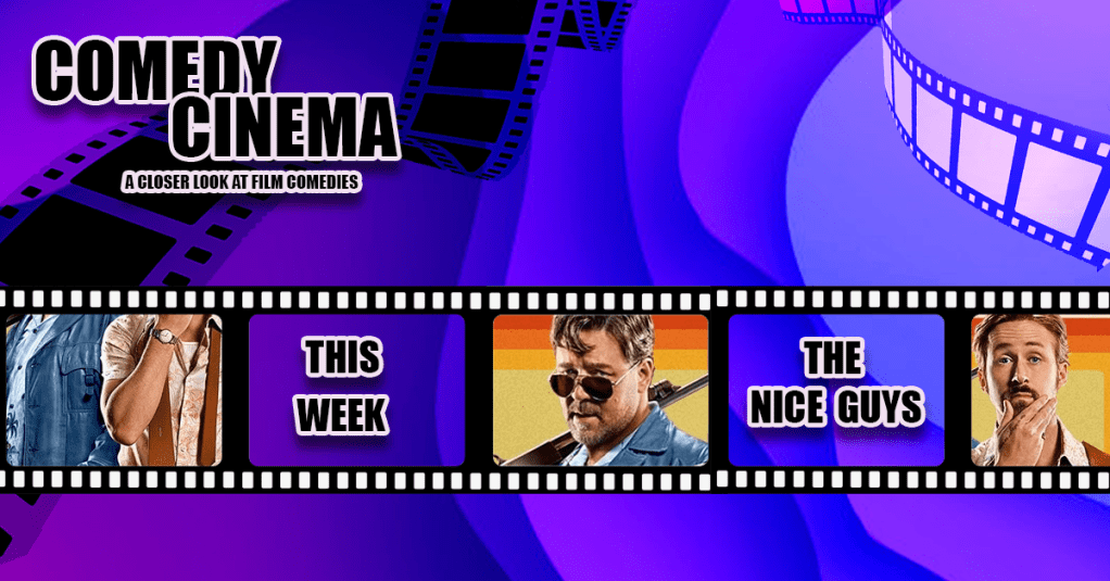 Comedy Cinema – This Week – The Nice&nbsp;Guys