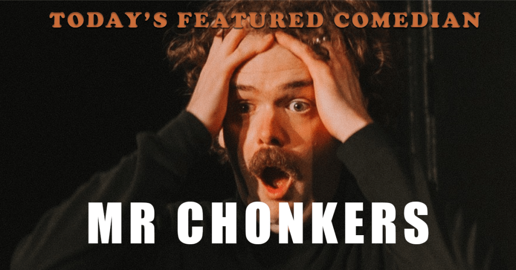 Today’s Featured Comedian – INTERVIEW -Mr&nbsp;Chonkers