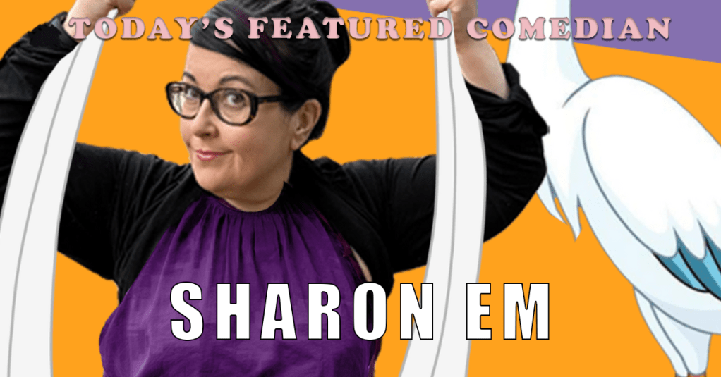 Today’s Featured Comedian – INTERVIEW – Sharon&nbsp;Em