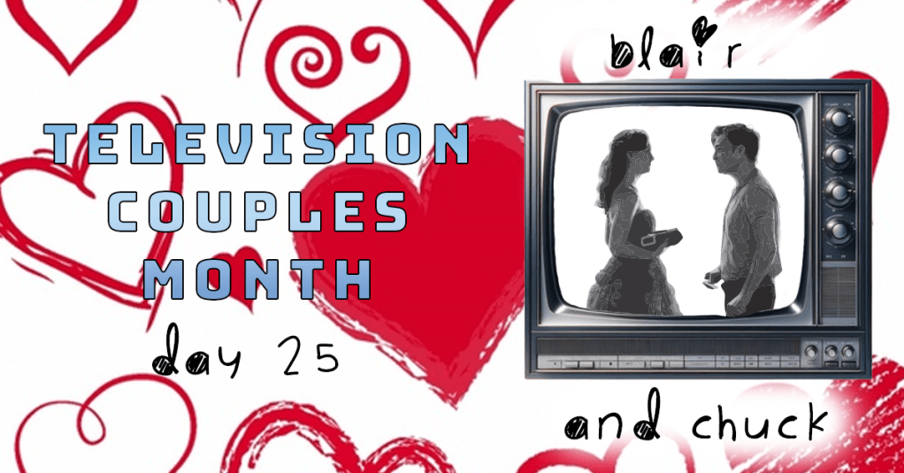 Television Couples Month – Day 25 – Blair and&nbsp;Chuck