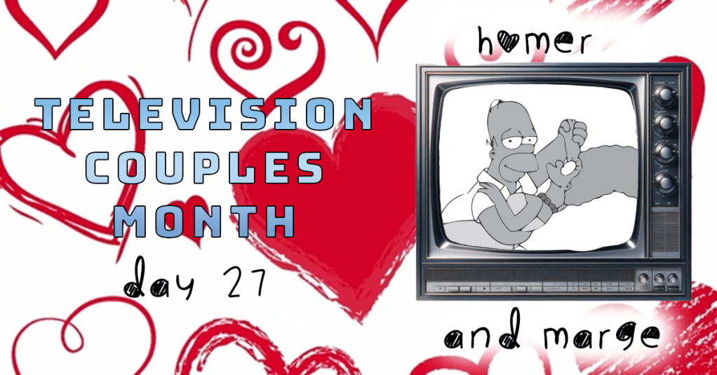 Television Couples Month – Day 27 – Homer and&nbsp;Marge
