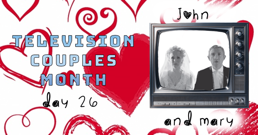 Television Couples Month – Day 26 – John and&nbsp;Mary