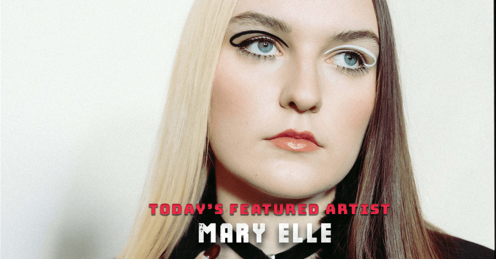 Today’s Featured Artist – INTERVIEW – Mary&nbsp;Elle
