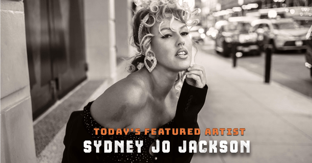 Today’s Featured Artist – INTERVIEW – Sydney Jo&nbsp;Jackson