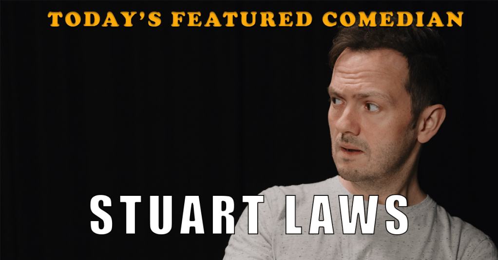 Today’s Featured Comedian – INTERVIEW – Stuart&nbsp;Laws