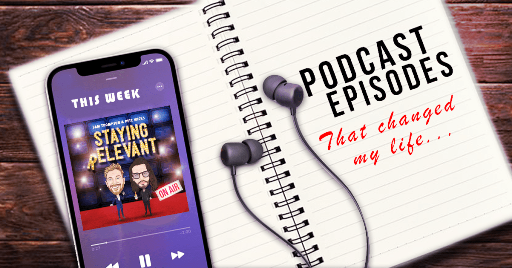 NEW FEATURE! Podcast Episodes That Changed My Life – Pete Makes A Formal Complaint About&nbsp;Sam