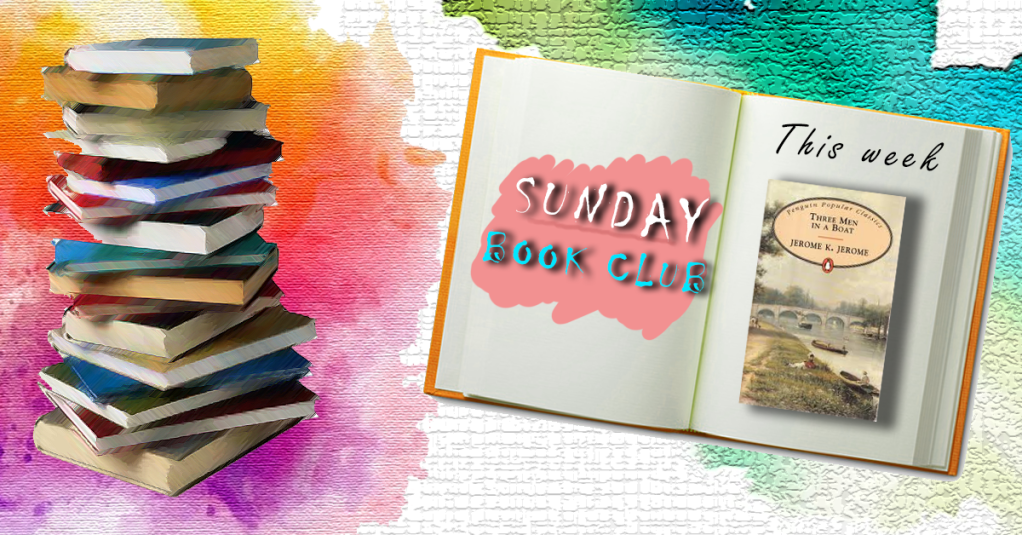 Sunday Book Club:Three Men In A Boat, Jerome K.&nbsp;Jerome