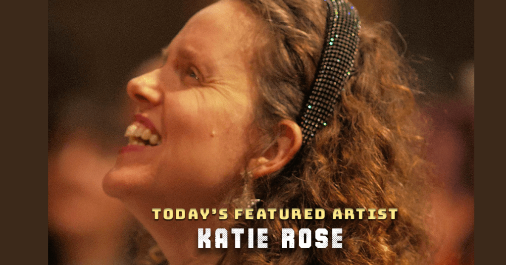 Today’s Featured Artist – INTERVIEW – Katie&nbsp;Rose