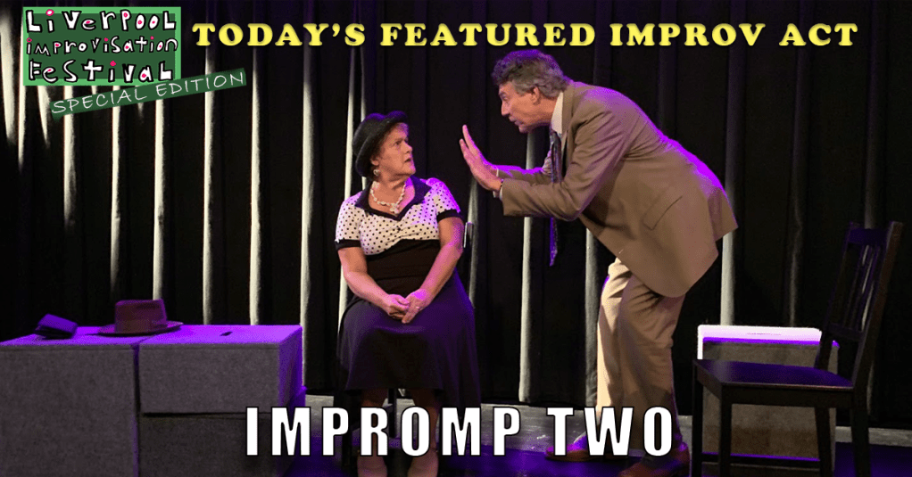 Today’s Featured Liverpool Improv Festival Act – INTERVIEW –&nbsp;ImprompTwo