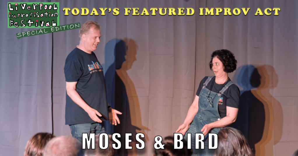 Today’s Featured Liverpool Improv Festival Act – INTERVIEW – Moses &&nbsp;Bird