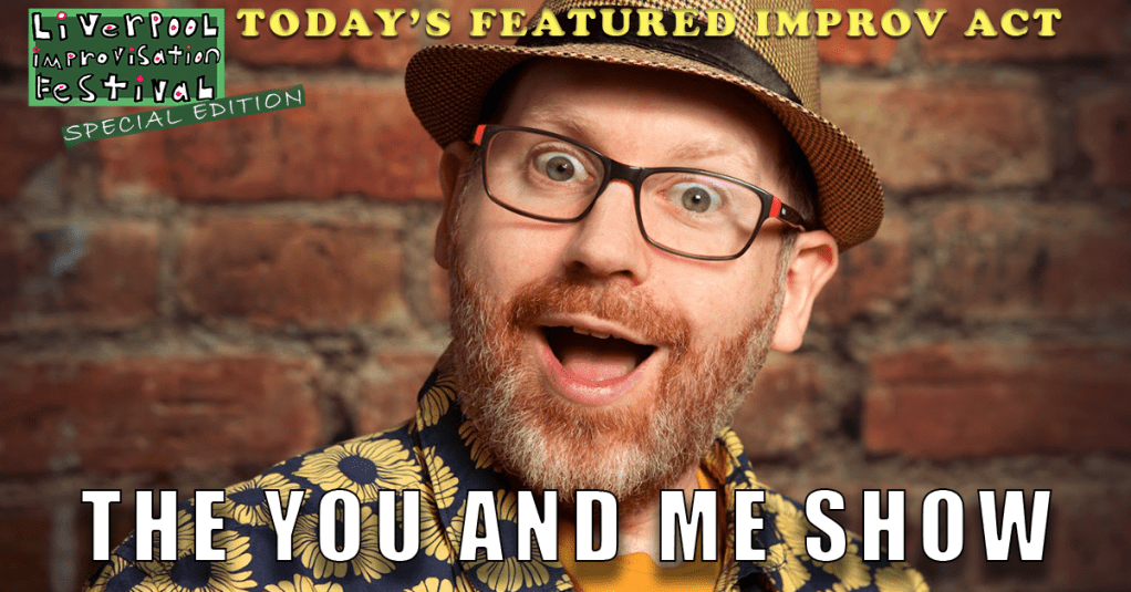 Today’s Featured Liverpool Improv Festival Act – INTERVIEW – The You and Me&nbsp;Show