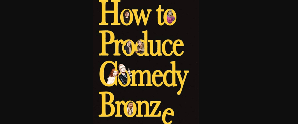 Improv Corner – Improv in the Media –How To Produce Comedy Bronze, Jon&nbsp;Plowman