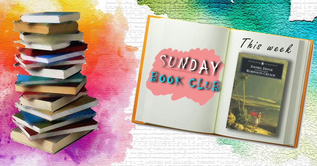 Sunday Book Club: Robinson Crusoe, Daniel&nbsp;Defoe