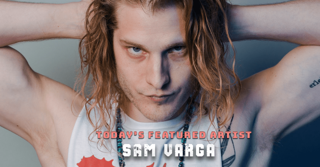 Today’s Featured Artist – INTERVIEW – Sam&nbsp;Varga