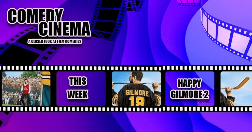 Comedy Cinema – This Week – Happy Gilmore&nbsp;2