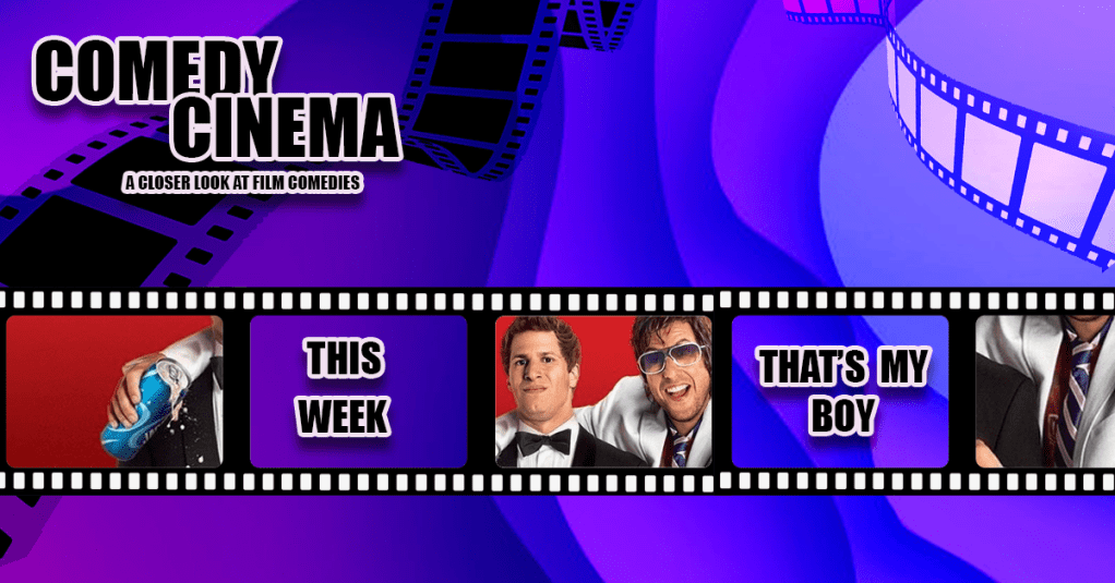 Comedy Cinema – This Week – That’s My&nbsp;Boy