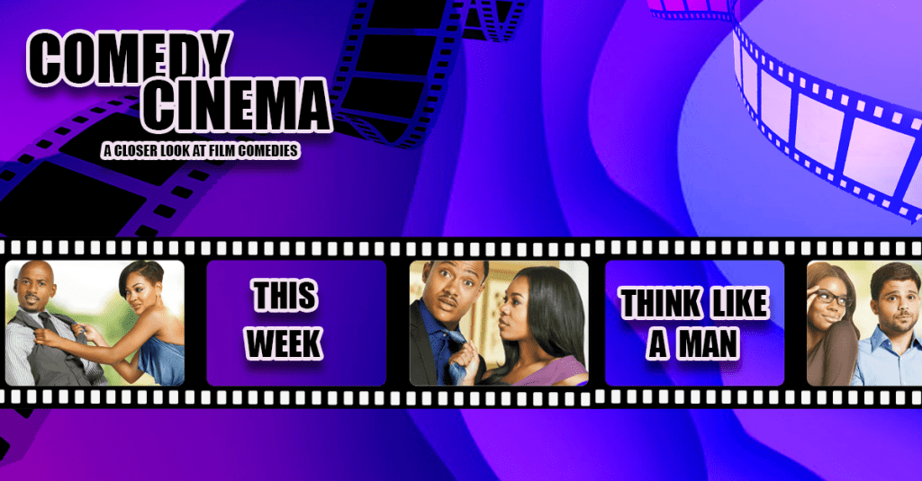 Comedy Cinema – This Week – Think Like A&nbsp;Man
