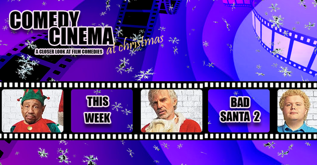 Comedy Cinema At Christmas – This Week – Bad Santa&nbsp;2