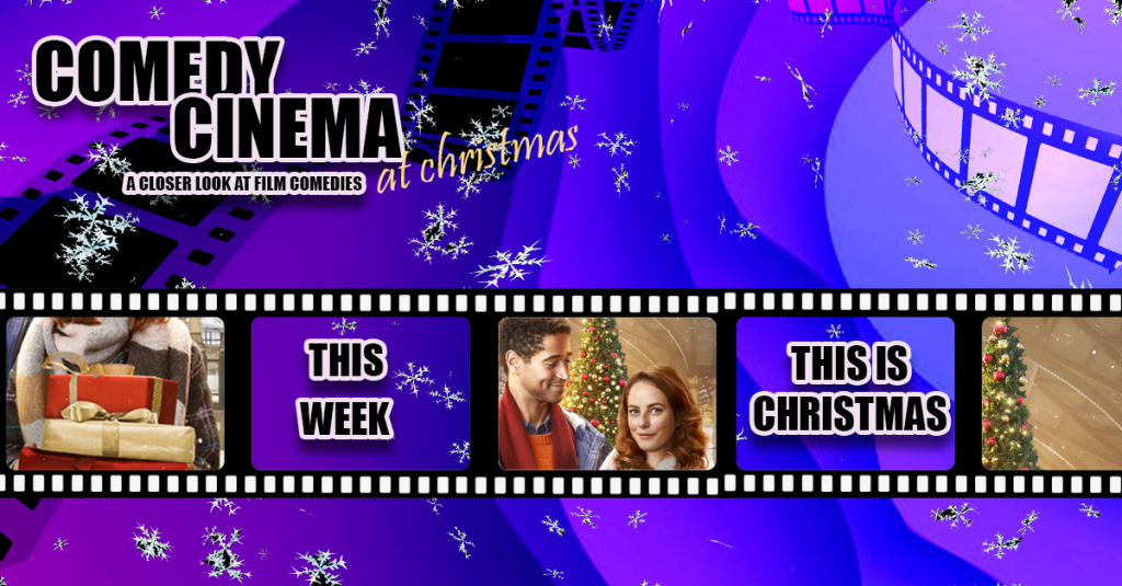 Comedy Cinema At Christmas – This Week – This Is&nbsp;Christmas