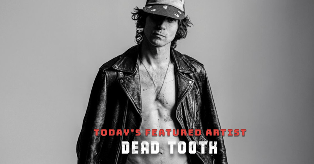Today’s Featured Artist – INTERVIEW – Dead&nbsp;Tooth