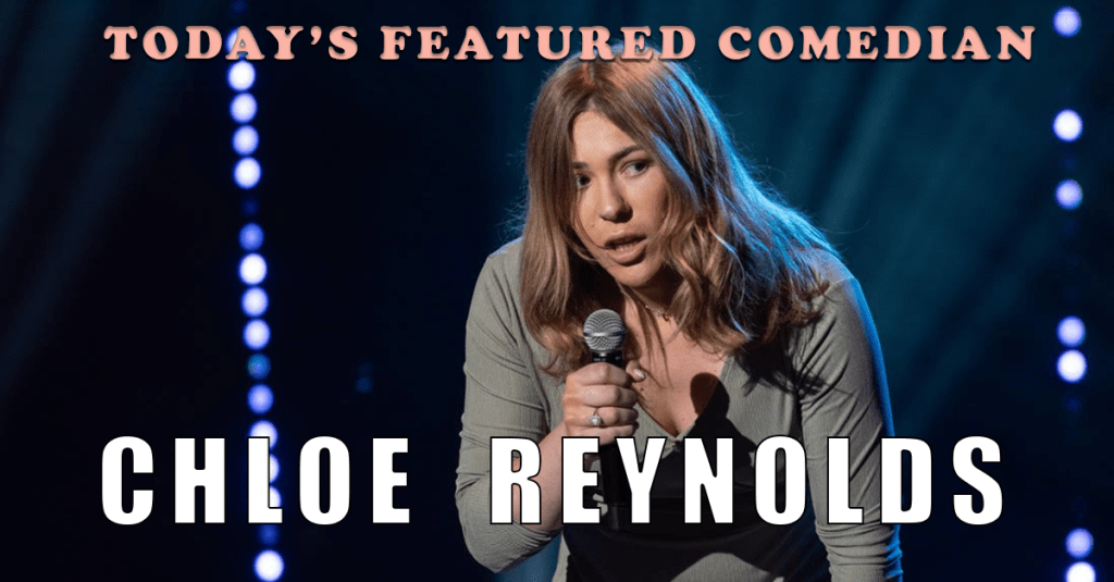 Today’s Featured Comedian – INTERVIEW – Chloe&nbsp;Reynolds