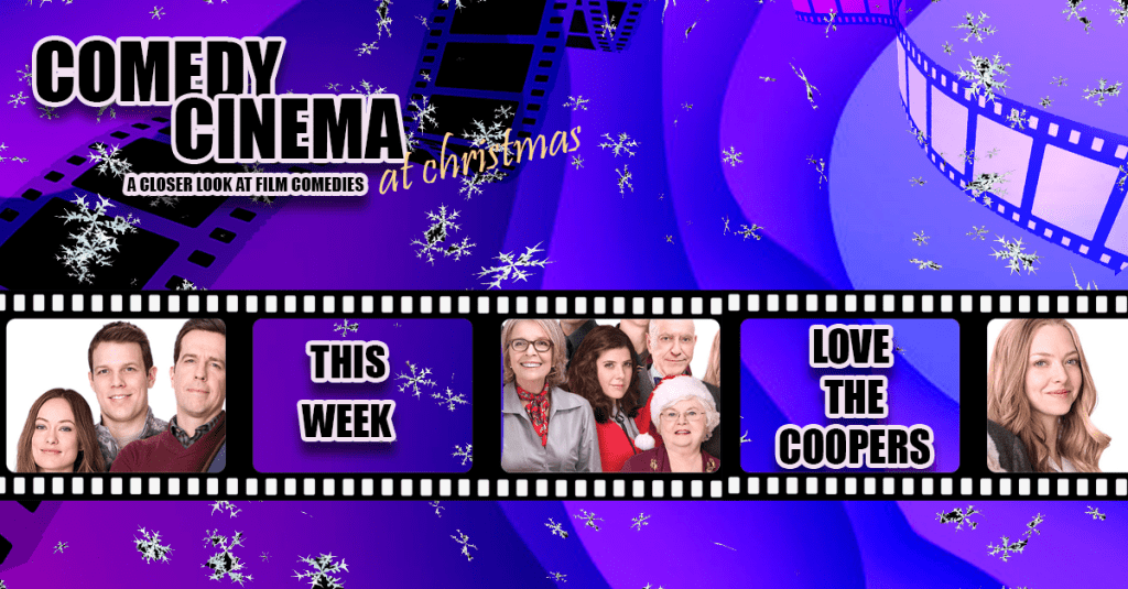 Comedy Cinema At Christmas – This Week – Love The&nbsp;Coopers