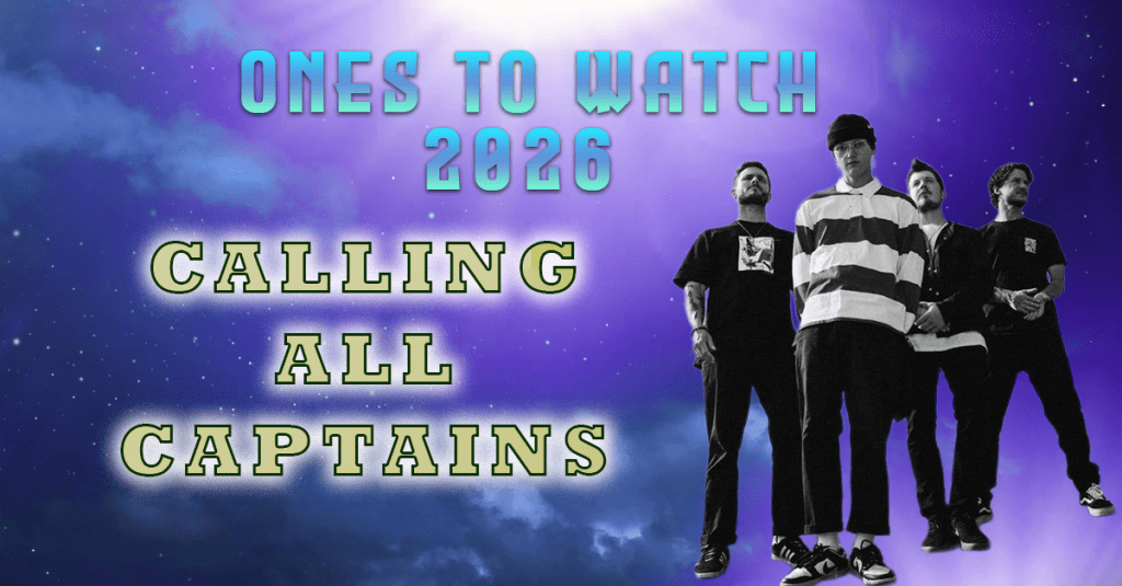 Ones To Watch 2026 – INTERVIEW – Calling All&nbsp;Captains