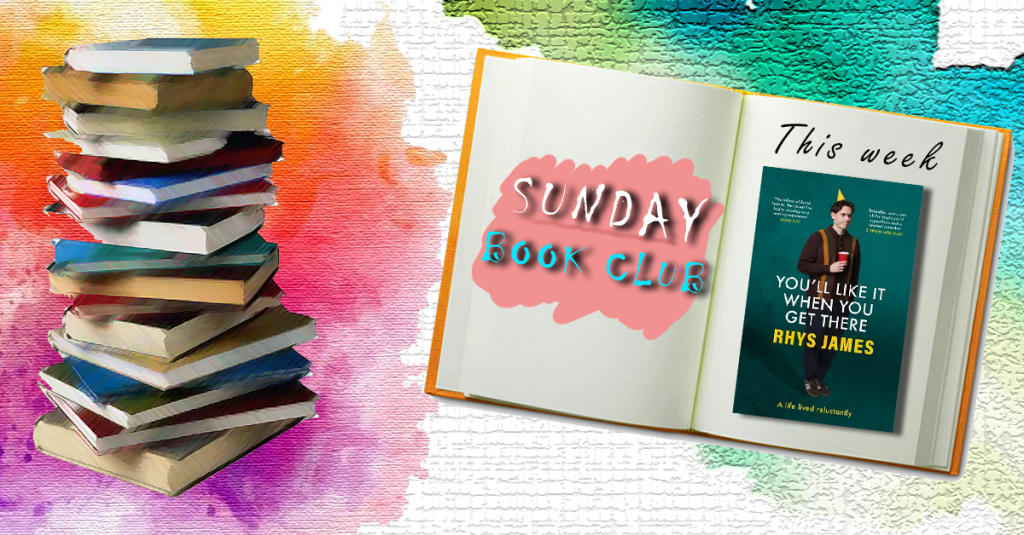 Sunday Book Club: You’ll Like It When You Get There, Rhys&nbsp;James
