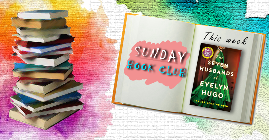 Sunday Book Club: The Seven Husbands of Evelyn Hugo, Taylor Jenkins&nbsp;Reid