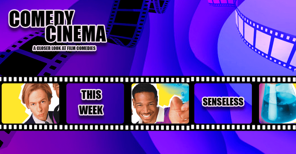 Comedy Cinema – This Week –&nbsp;Senseless