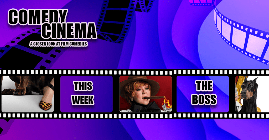 Comedy Cinema – This Week – The&nbsp;Boss
