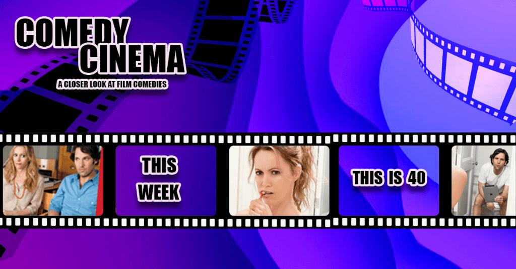 Comedy Cinema – This Week – This Is&nbsp;40