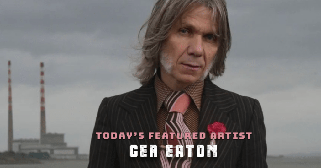Today’s Featured Artist – INTERVIEW – Ger&nbsp;Eaton