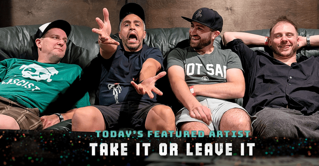 Today’s Featured Artist – INTERVIEW- Take It Or Leave&nbsp;It