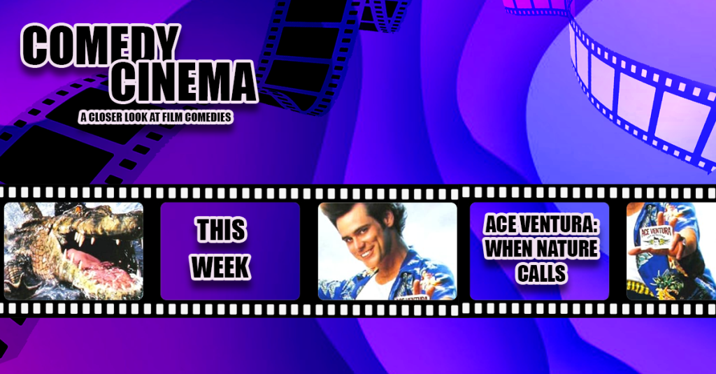 Comedy Cinema – This Week – Ace Ventura: When Nature&nbsp;Calls