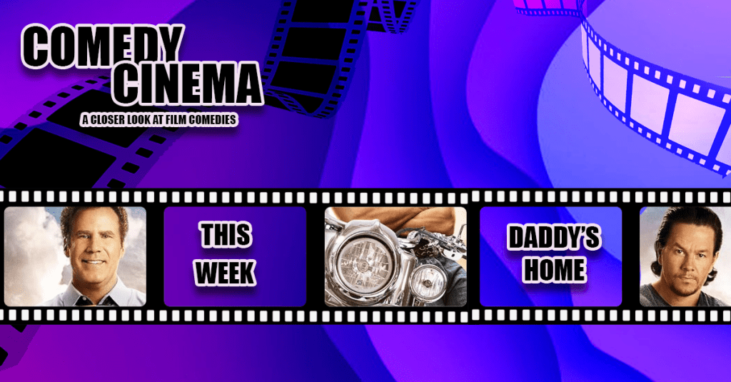 Comedy Cinema – This Week – Daddy’s&nbsp;Home